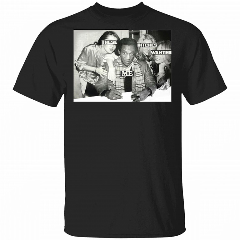 These Bitches Wanted Me Free Bill Man T-Shirt - Free Cosby Shirt, Black, Unisex T-Shirt