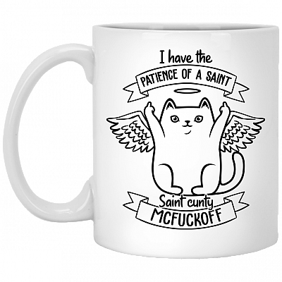 I Have the Patience of a Saint - Saint Cunty Mcfuckoff Ceramic Coffee Mug - Beer Stein - Water Bottle, White, 11 oz. White Mug