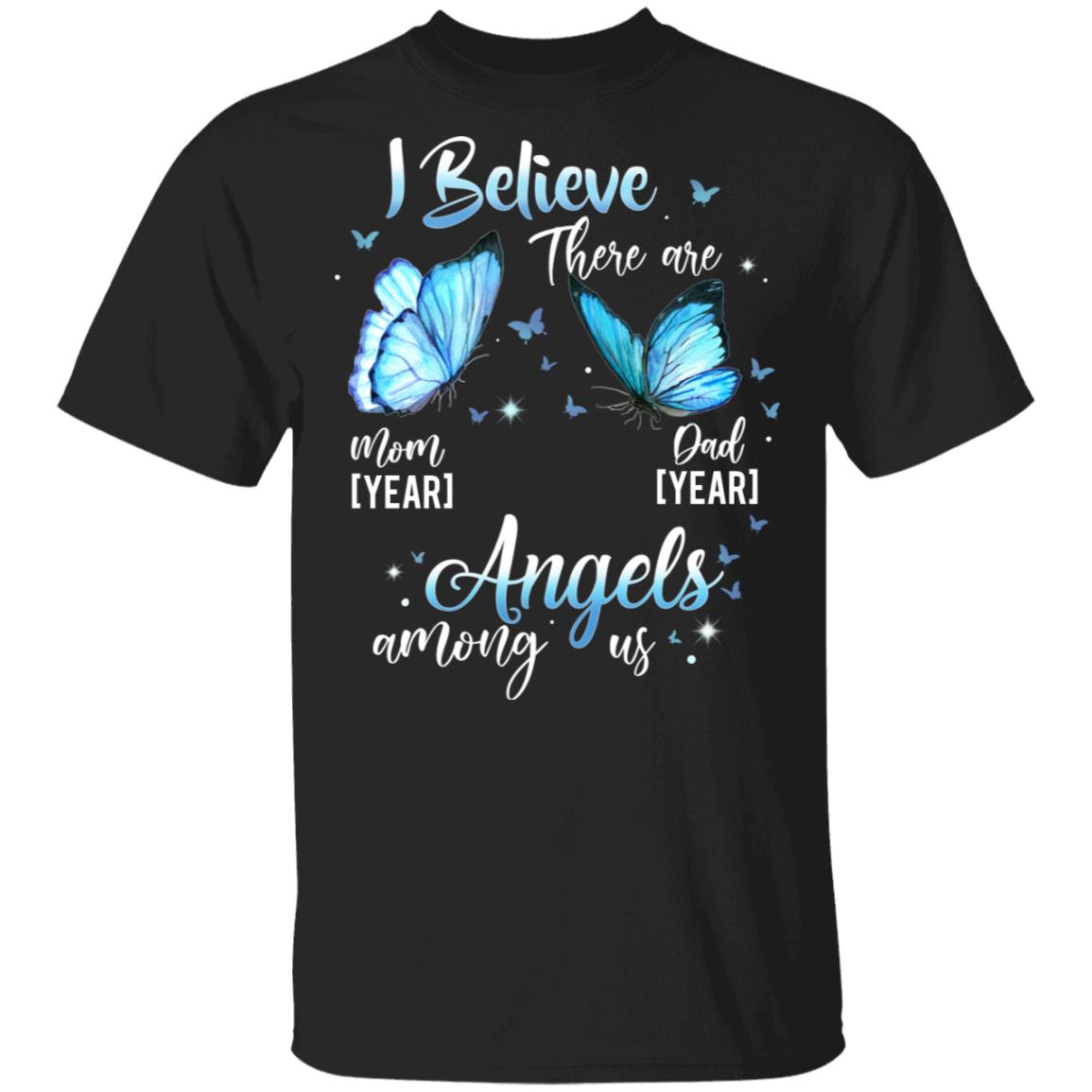 I Believe There Are Mom Dad Angels Among Us Year Personalized T-Shirt, Black, Unisex T-Shirt