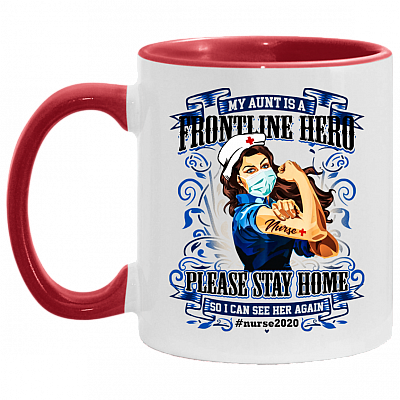 My Aunt Is A Frontline Hero Please Stay Home So I Can See Her Again Nurse 2020 Accent Mug, White/Red, 11 oz. Accent Mug