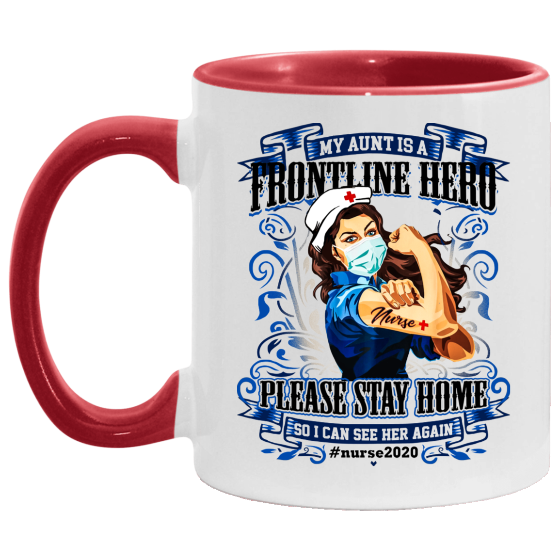My Aunt Is A Frontline Hero Please Stay Home So I Can See Her Again Nurse 2020 Accent Mug, White/Red, 11 oz. Accent Mug My Aunt Is A Frontline Hero Please Stay Home So I Can See Her Again Nurse 2020 Accent Mug, White/Red, 11 oz. Accent Mug