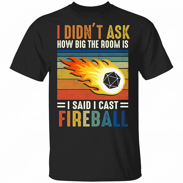 I Didn't Ask How Big The Room Is I Said I Cast Fireball Vintage T-Shirt, Black, Unisex T-Shirt