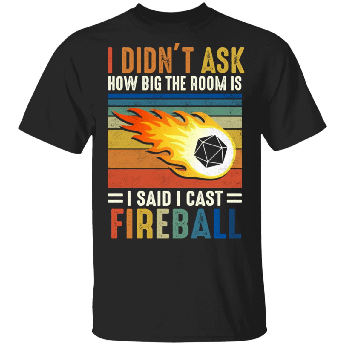 I Didn't Ask How Big The Room Is I Said I Cast Fireball Vintage T-Shirt, Black, Unisex T-Shirt
