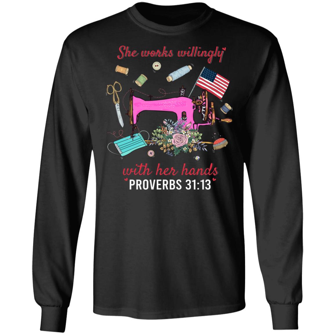 She Works Willingly With Her Hand Proverbs 31:13 Seamstress Sewing Machine Hoodie - Sweatshirt - Long Sleeve, Black, Long Sleeve