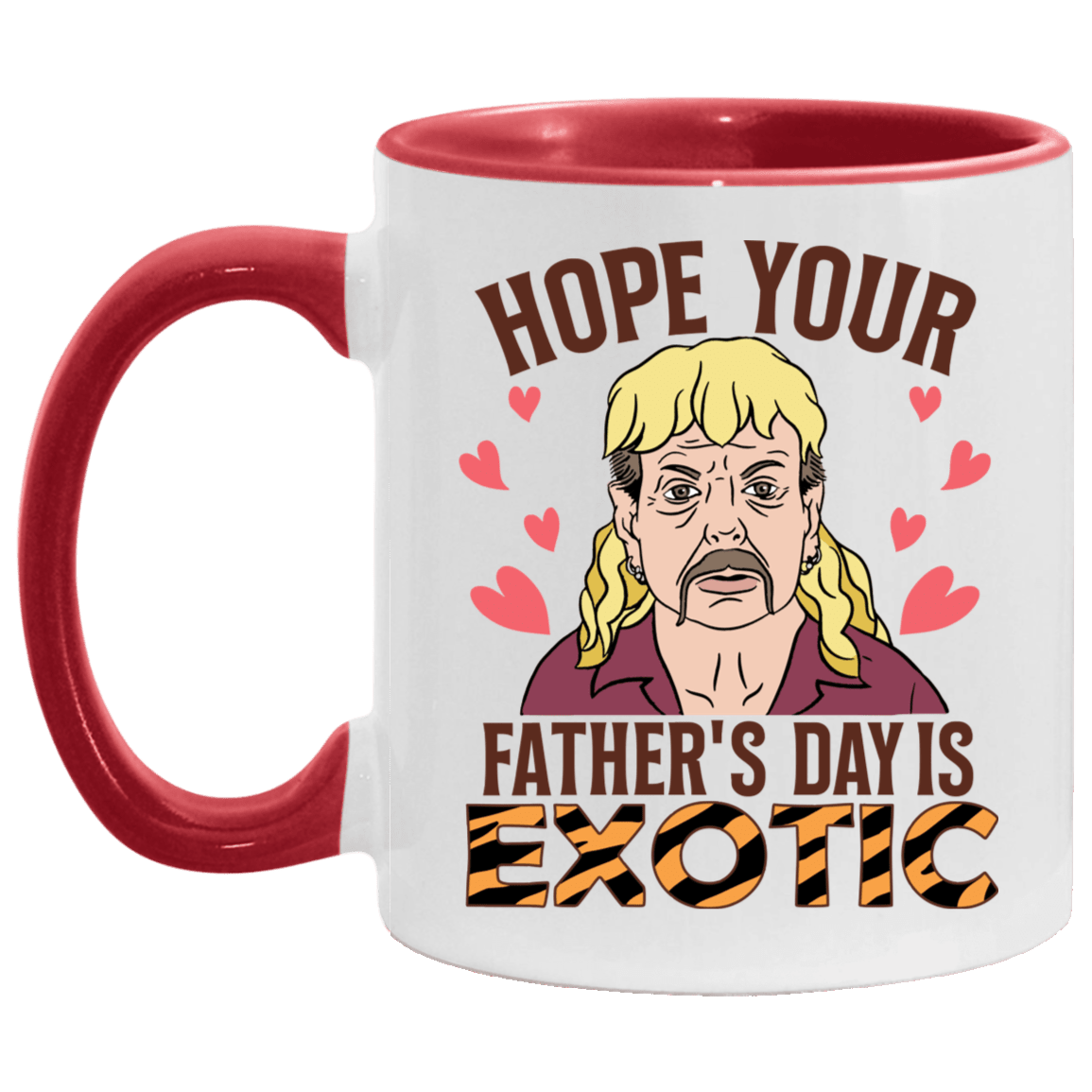 Hope Your Father's Day Is Exotic Tiger Joe Accent Mug, White/Red, 11 oz. Accent Mug