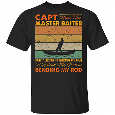 Capt Master Baiter Specializing in Jerking My Bait Wiggling My Worm Bending My Rod Personalized Fishing T-Shirt, Black, Unisex T-Shirt