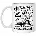 Marriage Is Just Complaining About Who Woke Up Earlier Ceramic Coffee Mug-Funny Wedding Anniversary Gift Mug, White, 11 oz. White Mug
