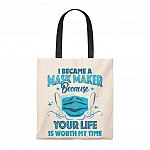 I Became A Mask Maker Because Your Life Is Worth My Time Tote Bag - Shoulder Bag - Reusable Bag