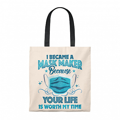 I Became A Mask Maker Because Your Life Is Worth My Time Tote Bag - Shoulder Bag - Reusable Bag