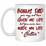 Bonus Dad Make My Life Better Father's Day 2020 Ceramic Coffee Mug - Water Bottle - Color Changing Mug, White, 11 oz. White Mug