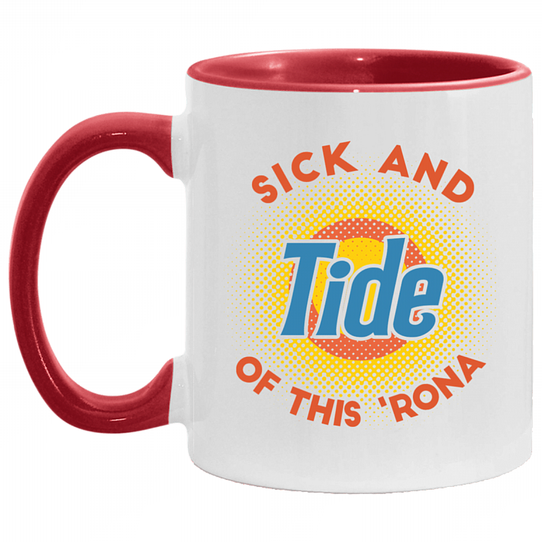 Sick and Tide Of This 'Rona Accent Mug, White/Red, 11 oz. Accent Mug