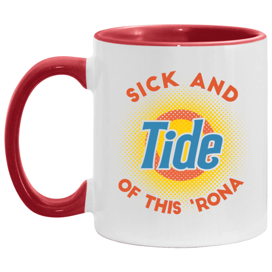 Sick and Tide Of This 'Rona Accent Mug, White/Red, 11 oz. Accent Mug
