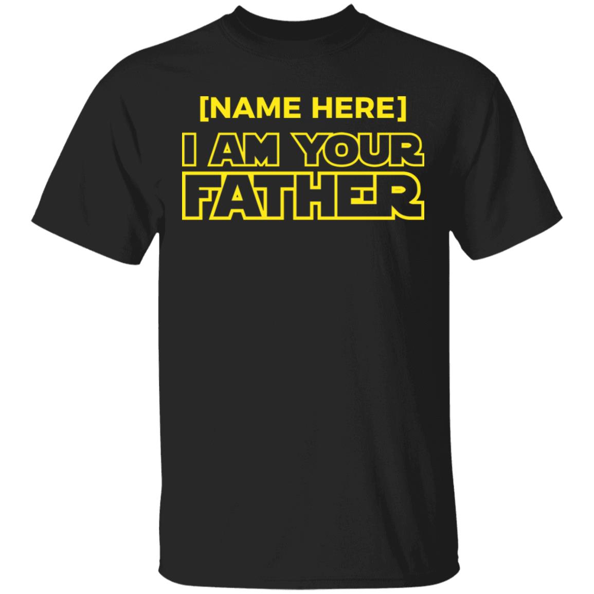 Personalized Name I Am Your Father T-Shirt - Fathers Day Personalized Gift, Black, Unisex T-Shirt