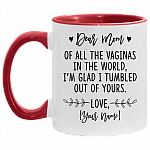 Personalized Dear Mom of All the Vaginas in the World I'm Glad I Tumbled Out of Yours Customize Mother's Day Accent Mug, White/Red, 11 oz. Accent Mug