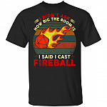 I Don't Ask How Big the Room Is I Said I Cast Fireball Funny Game Vintage T-Shirt, Black, Unisex T-Shirt