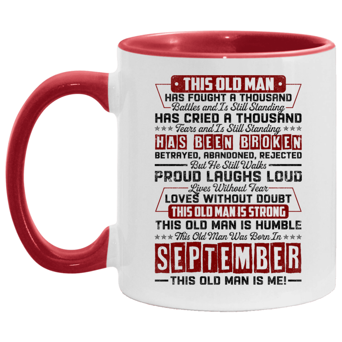 This Old September Man Has Fought a Thousand Battles and Is Still Standing Accent Mug, White/Red, 11 oz. Accent Mug This Old September Man Has Fought a Thousand Battles and Is Still Standing Accent Mug, White/Red, 11 oz. Accent Mug