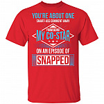 You're About One Smart-Ass Comment Away from Being My Co-Star On an Episode of Snapped Funny T-Shirt, Red, Unisex T-Shirt