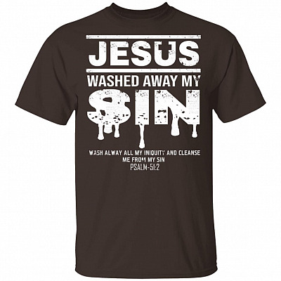 Jesus Washed Away My Sin Psalm 51:2 - Christian T-Shirt, Dark Chocolate, Unisex T-Shirt