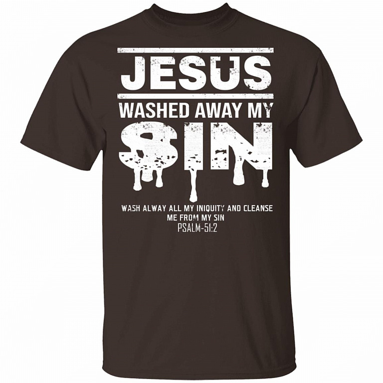 Jesus Washed Away My Sin Psalm 51:2 - Christian T-Shirt, Dark Chocolate, Unisex T-Shirt