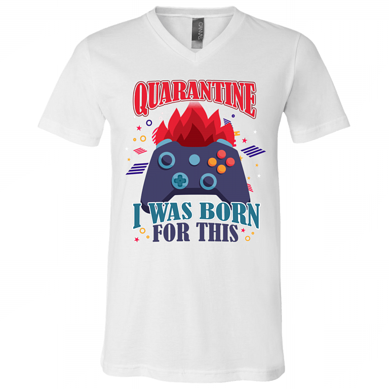 Quarantined I Was Born For This Game T-Shirt - V Neck, White, V-Neck T-Shirt