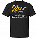 Beer The Most Important Quarantine Meal T-Shirt - Beer Lover Shirt, Black, Unisex T-Shirt