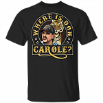 Where Is Don Carole T-Shirt - Anti Carole Baskin Shirt, Black, Unisex T-Shirt