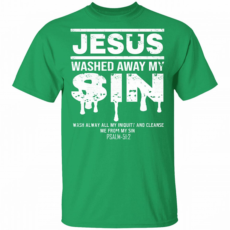 Jesus Washed Away My Sin Psalm 51:2 - Christian T-Shirt, Irish Green, Unisex T-Shirt