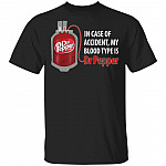 in Case Accident My Blood Type is Dr Pepper T-Shirt #1, Black, Unisex T-Shirt
