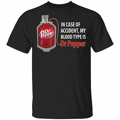 in Case Accident My Blood Type is Dr Pepper T-Shirt #1, Black, Unisex T-Shirt