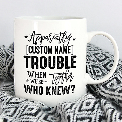 Personalized Apparently Trouble When We Together Who Knew Coffee Mug - Beer Stein - Funny Saying Mug For Friend
