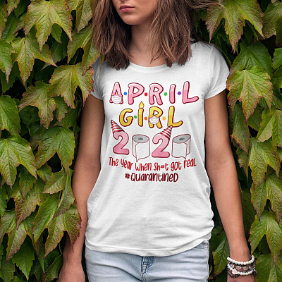 Alternative view of April Girls Birthday The Year When Shit Got Real Quarantined T-Shirt - V-Neck Tee - Quarantine Birthday Shirt