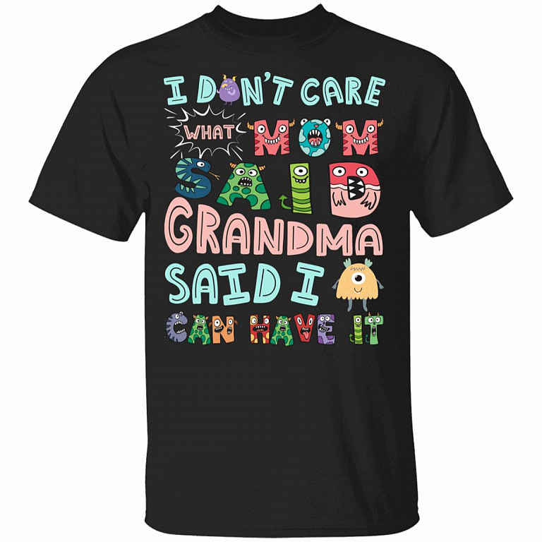 I Don't Care What Mom Said Grandma Said I Can Have It Cute Funny Youth T-Shirt for Toddler - Kids Shirt, Black, Youth T-Shirt