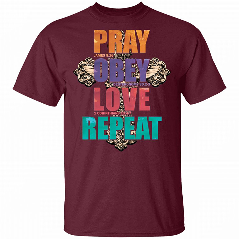 Pray Obeyyy Love Repeattt - Christian T-Shirt, Maroon, Unisex T-Shirt