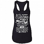 We Weren't Sisters By Birth But We Knew From The Start Tank Top Tee - Ladies Racerback Tank, Black, Ladies Racerback Tank