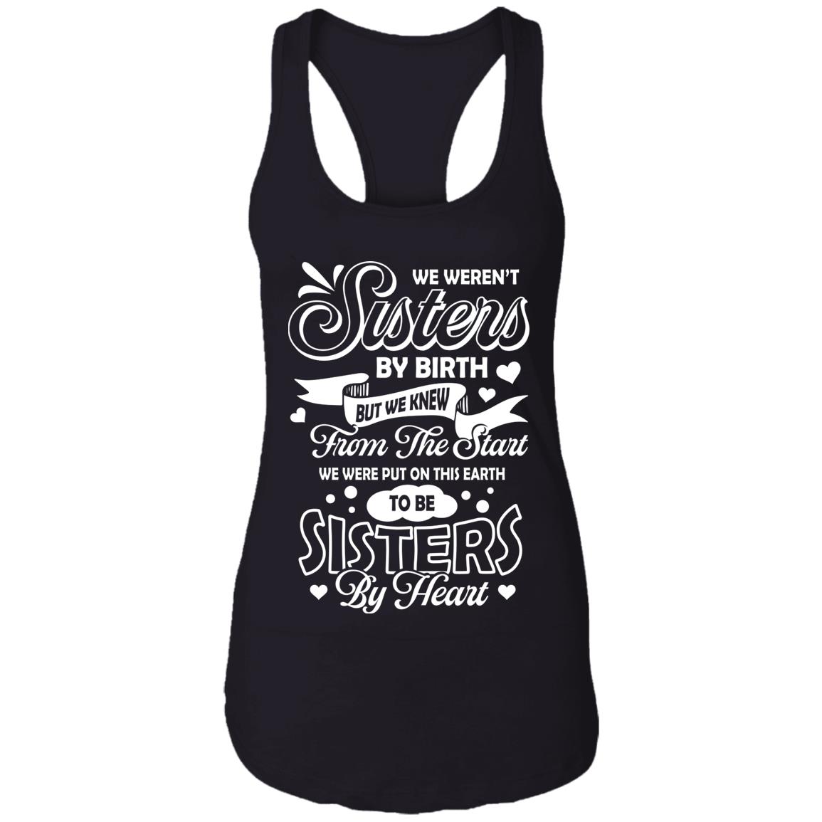 We Weren't Sisters By Birth But We Knew From The Start Tank Top Tee - Ladies Racerback Tank, Black, Ladies Racerback Tank
