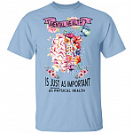 Mental Health is Just As Important As Physical Health T-Shirt, Light Blue, Unisex T-Shirt