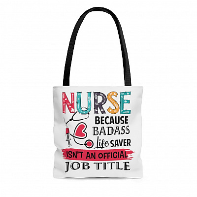 Nurse Because Badass Life Saver Isn't An Official Job Title All Over Print Tote Bag Shoulder Bag