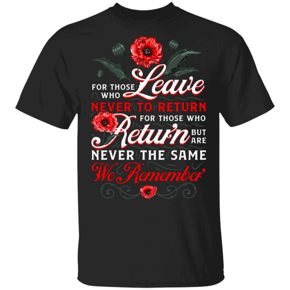 We Remember For Those Who Leave Never To Return T-Shirt - Patriot Veteran Shirt, Black, Unisex T-Shirt