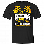 These Boobs Are Taken By A Crazy And Sexy November Guy T-Shirt, Black, Unisex T-Shirt