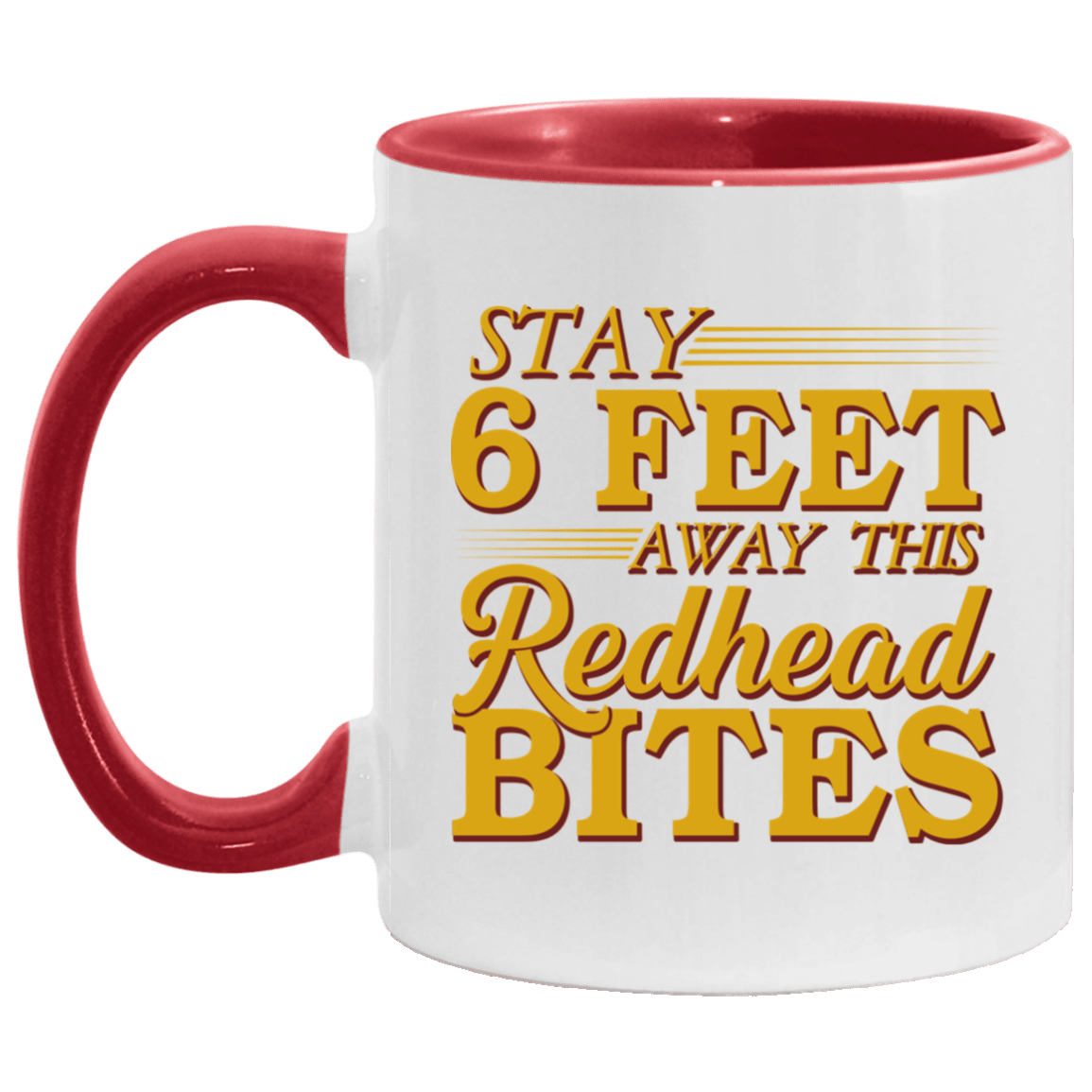 Stay 6 Feet Away This Redhead Bites Accent Mug - Coffee Mug - Funny Redhead Quarantine Gifts, White/Red, 11 oz. Accent Mug Stay 6 Feet Away This Redhead Bites Accent Mug - Coffee Mug - Funny Redhead Quarantine Gifts, White/Red, 11 oz. Accent Mug