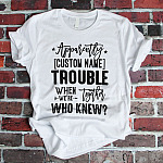 Personalized Apparently Trouble When We Together Who Knew T-Shirt - V-Neck - Matching Shirt for Best Friend