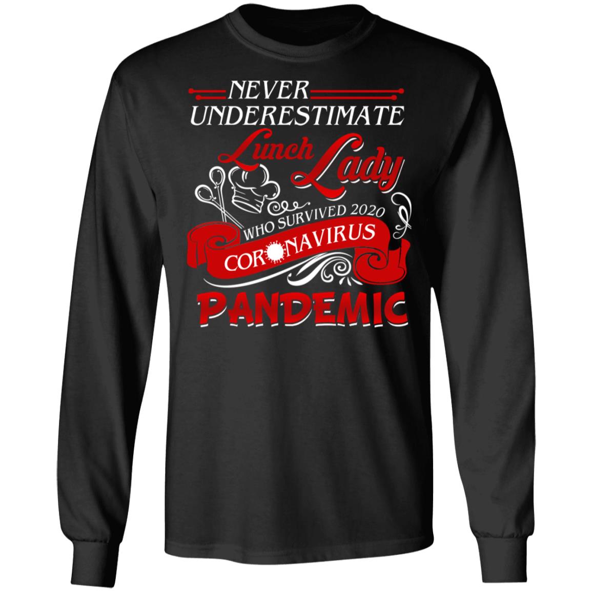 Never Underestimate Lunch Lady Who Survived 2020 Pandemic Hoodie - Sweatshirt - Long Sleeve, Black, Long Sleeve