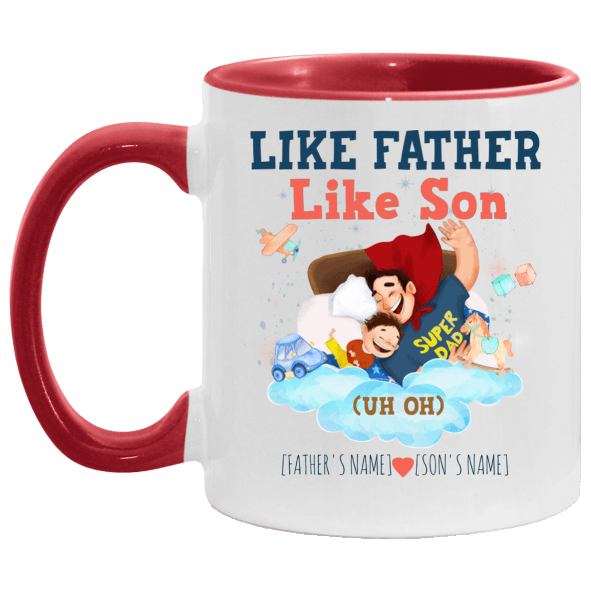 Personalized Like Father Like Son Uh Oh - Personalized Father's Day Gift Accent Mug, White/Red, 11 oz. Accent Mug Personalized Like Father Like Son Uh Oh - Personalized Father's Day Gift Accent Mug, White/Red, 11 oz. Accent Mug