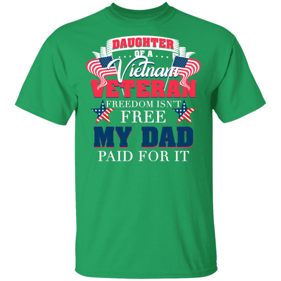 Daughter of A Vietnam Veteran Freedom Isn't Free My Dad Paid for It T-Shirt, Irish Green, Unisex T-Shirt