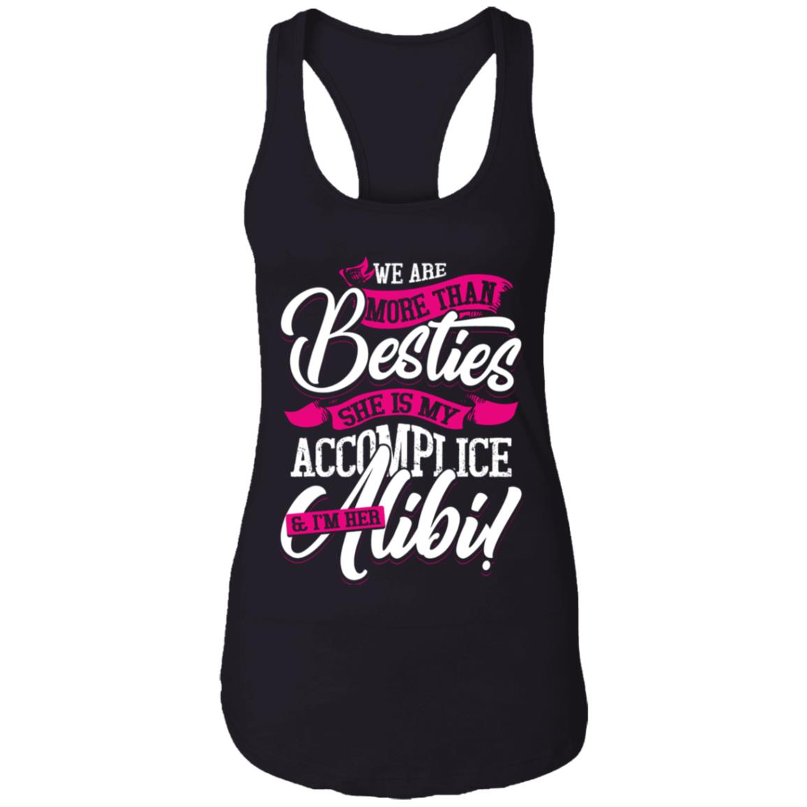 We Are More Than Besties She Is My Accomplice Cotton Tank Top Tee - Ladies Racerback Tank, Black, Ladies Racerback Tank