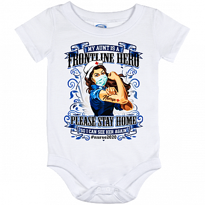 My Aunt Is A Frontline Hero Please Stay Home So I Can See Her Nurse 2020 Again Baby Onesie - Baby Infant Bodysuit, White, Baby Onesie - 12 Month