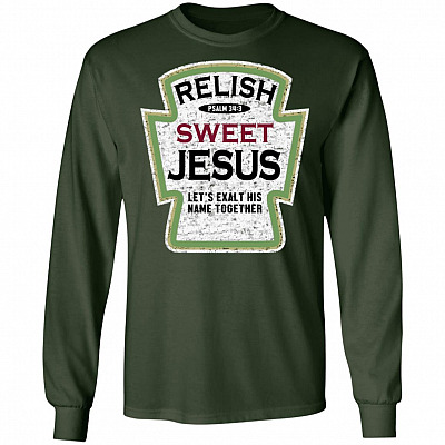 Psalm 34:3 Relish Sweet Jesus Let's Exalt His Name Together Hoodie - Long Sleeve - Sweatshirt, Forest Green, Long Sleeve