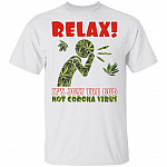 Relax It's Just a Bud Weed 420 Funny T-Shirt, White, Unisex T-Shirt