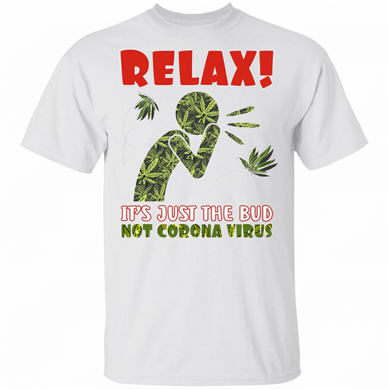 Relax It's Just a Bud Weed 420 Funny T-Shirt, White, Unisex T-Shirt
