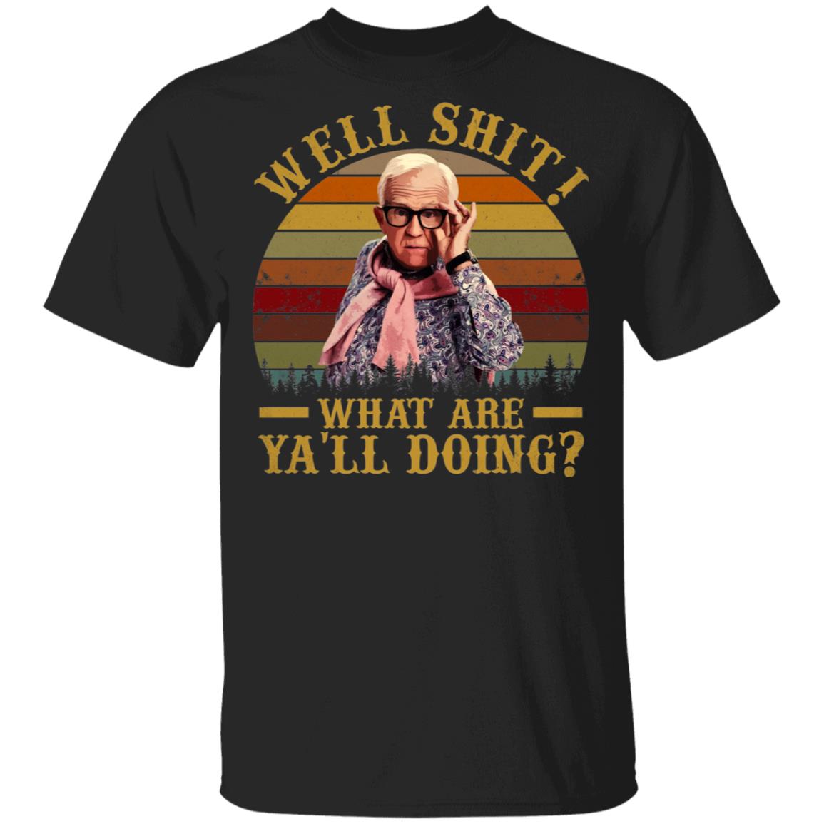 Well Shit What Are Ya'll Doing T-Shirt - Funny Shirt, Black, Unisex T-Shirt